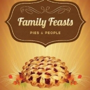 Family Feasts: Pies & People